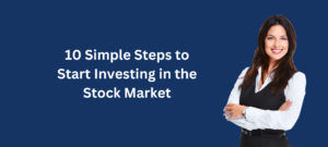Read more about the article 10 Simple Steps to Start Investing in the Stock Market